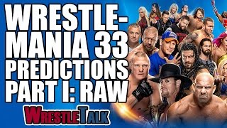 WWE Wrestlemania 33 Predictions Part I RAW  WrestleTalk Special