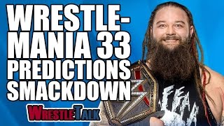 WWE Wrestlemania 33 Predictions Part II Smackdown  WrestleTalk Special