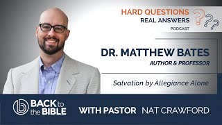 Ep 25 An Interview with Matthew Bates  Salvation by Allegiance Alone
