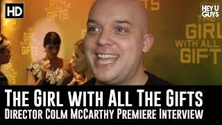 Director Colm McCarthy Premiere Interview  The Girl with All the Gifts