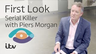 Serial Killer with Piers Morgan  First Look   ITV