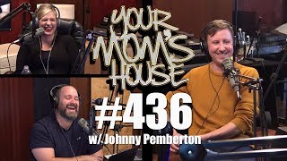 Your Moms House Podcast  Ep 436 w Johnny Pemberton