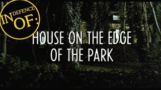 IN DEFENCE OF The House on the Edge of the Park 1980