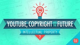 IP Problems YouTube and the Future Crash Course Intellectual Property 7