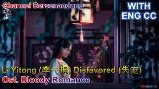 EngIndo sub Bloody Romance Ost  Li Yitong  Disfavored 