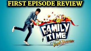 Family Time With Kapil Sharma First Episode Review