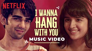 I Wanna Hang With You ft Shirley Setia Prit Kamani  Maska  Music Video  Netflix India