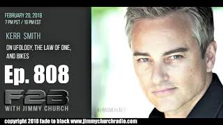 Ep 808 FADE to BLACK Jimmy Church w Kerr Smith  Hollywood UFOs and Awake  LIVE