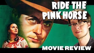 Ride the Pink Horse 1947  Movie Review