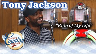 TONY JACKSON is on the RIDE OF HIS LIFE