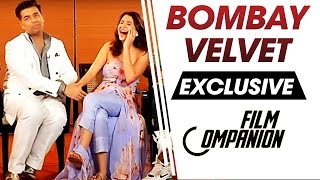 Bombay Velvet EXCLUSIVE  Film Companion  Anupama Chopra