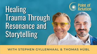 Healing Trauma Through Resonance and Storytelling with Stephen Gyllenhaal