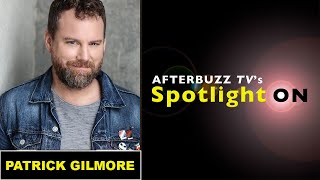 Patrick Gilmore Interview  AfterBuzz TVs Spotlight On