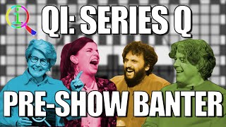 QI  Series Q PreShow Banter