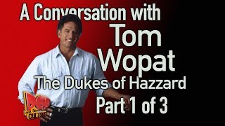 A Conversation with Tom Wopat of Dukes Of Hazzard Part 1 of 3