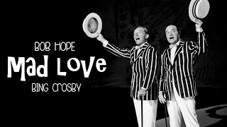 Mad Love Bob Hope  Bing Crosby