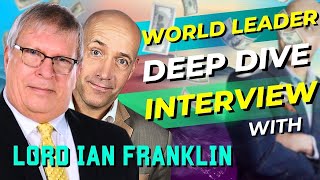 World Leader Deep Dive Interview with   Lord Ian Franklin