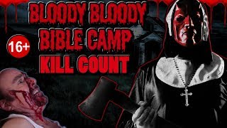 Bloody Bloody Bible Camp 2012  Kill Count S04  Death Central