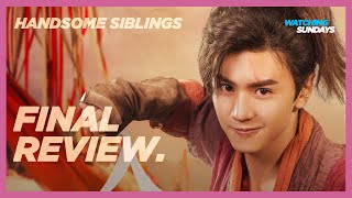 Handsome Siblings Final Review  Netflix Chinese Drama