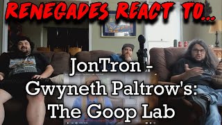 Renegades React to JonTronShow  Gwyneth Paltrows The Goop Lab