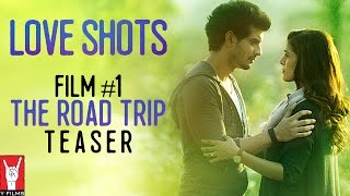 Teaser   Love Shots  Film 1  The Road Trip feat Nimrat Kaur  Tahir Raj Bhasin