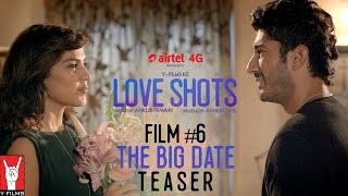 Teaser  Love Shots  Film 6  The Big Date feat Rhea Chakraborty  Saba Azad  Mohit Marwah