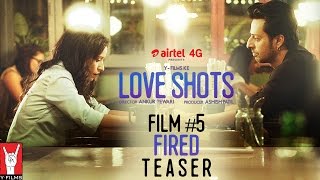 Teaser  Love Shots  Film 5  Fired feat Salim Merchant  Tillotama Shome