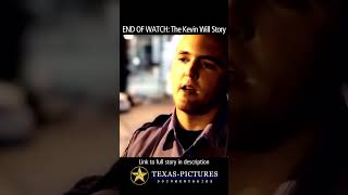 END OF WATCH The Kevin Will Story shorts