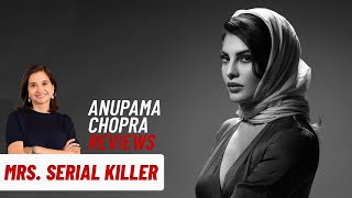 Mrs Serial Killer  Anupama Chopras Review  Jacqueline Fernandez  Netflix