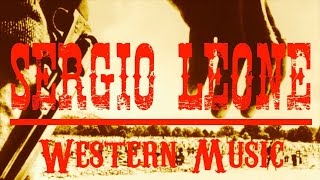 Ennio Morricone  Sergio Leone Western Music  The Legendary Western Music Remastered