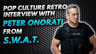 Pop Culture Retro interview with Peter Onorati from SWAT