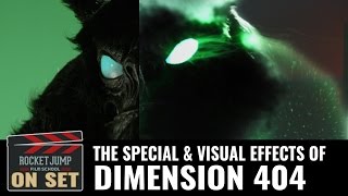 The Special and Visual Effects of Dimension 404