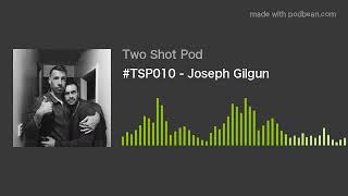 TSP010  Joseph Gilgun Podcast Interview