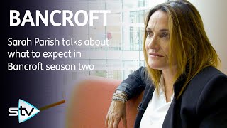 Sarah Parish talks about what to expect in the new season of Bancroft