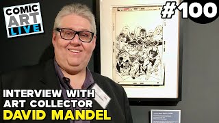 Comic Art LIVE Episode 100  Interview with CAF Collector David Mandel
