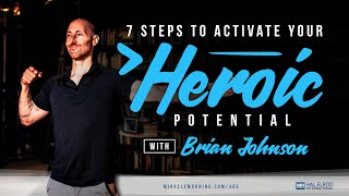 7 Steps to Activate Your Heroic Potential with Brian Johnson