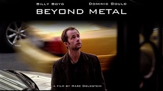 Beyond Metal  Trailer  Marc Goldstein  Patrick Bauchau  Billy Boyd  Dominic Gould