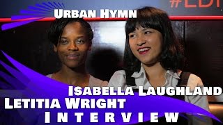URBAN HYMN  Letitia Wright  Isabella Laughland Exclusive Interview