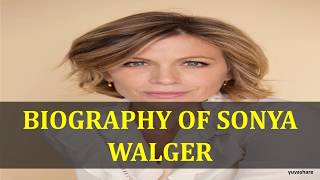 BIOGRAPHY OF SONYA WALGER