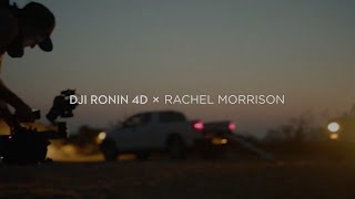 DJI Ronin 4D  Creating a Short Film as a Solo Filmmaker with Rachel Morrison