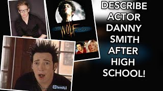 How Would You Describe Actor Danny Smith After High School