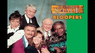 Evening Shade Bloopers