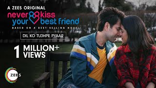 Dil Ko Tujhpe Pyaar  Never Kiss Your Best Friend  Vishal Mishra  Streaming Now On ZEE5