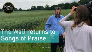 The Wall returns to BBC Ones Songs of Praise