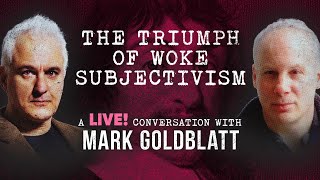 Woke Subjectivism Feelings Over Facts  Peter Boghossian  Mark Goldblatt