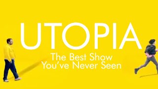 Utopia   The Best Show Youve Never Seen