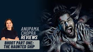 Bhoot Part One  The Haunted Ship  Bollywood Movie Review by Anupama Chopra  Vicky Kaushal