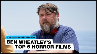 Ben Wheatleys top five horror films