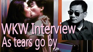 Wong Kar Wai  Rare interview on As Tears go by