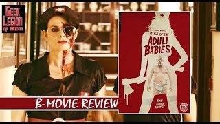 ATTACK OF THE ADULT BABIES  2017 Sally Dexter  Horror BMovie Review